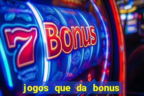 jogos que da bonus para jogar