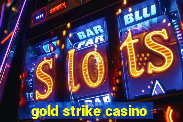 gold strike casino