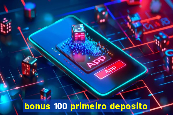 bonus 100 primeiro deposito