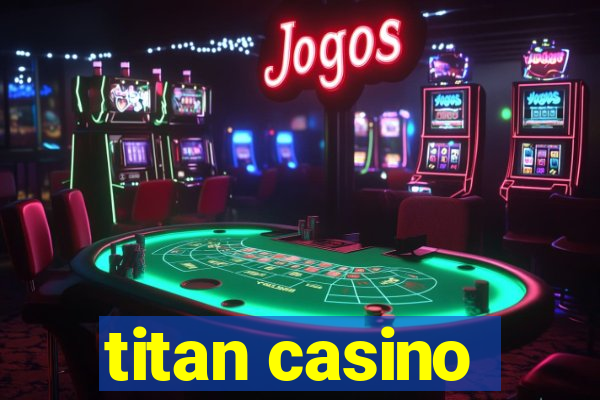 titan casino