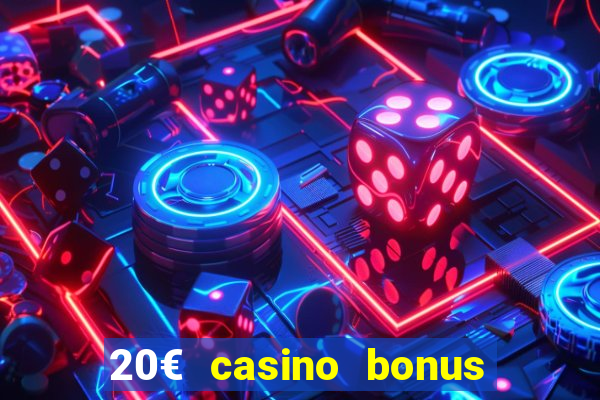 20€ casino bonus ohne einzahlung