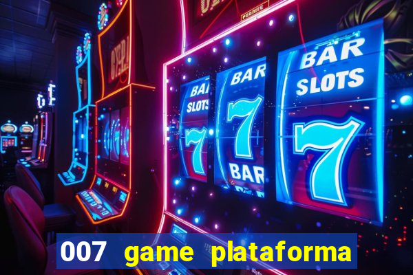 007 game plataforma é confiável