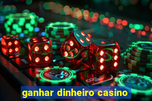 ganhar dinheiro casino