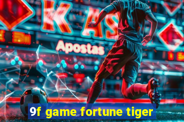 9f game fortune tiger