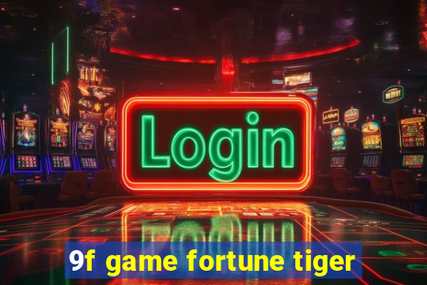 9f game fortune tiger