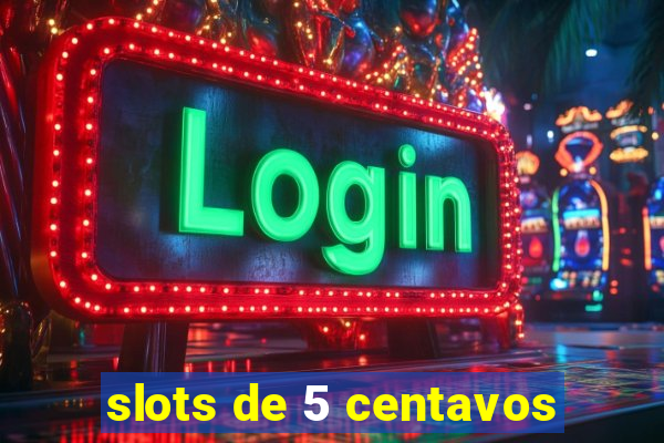 slots de 5 centavos