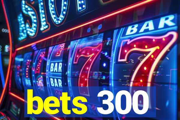 bets 300