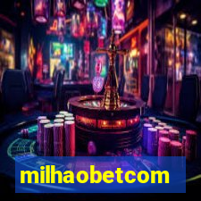 milhaobetcom