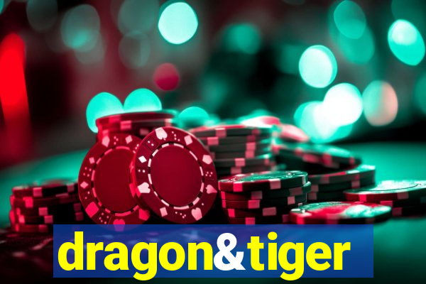 dragon&tiger