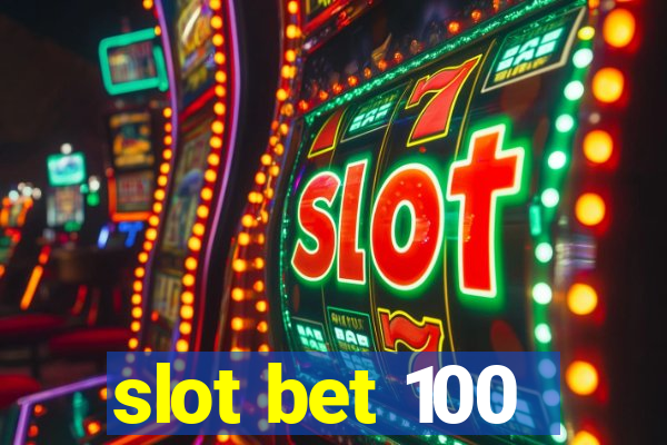 slot bet 100