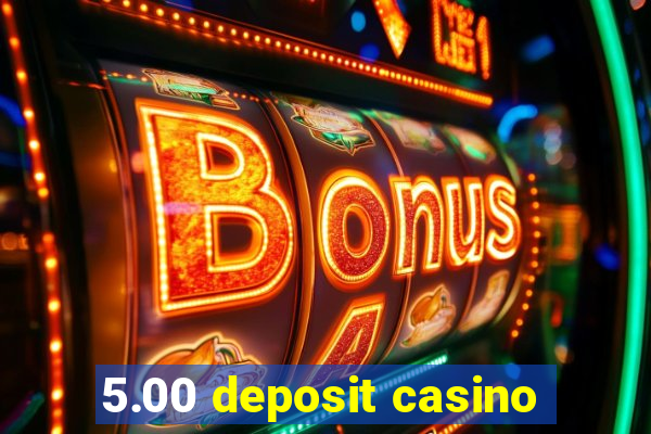 5.00 deposit casino