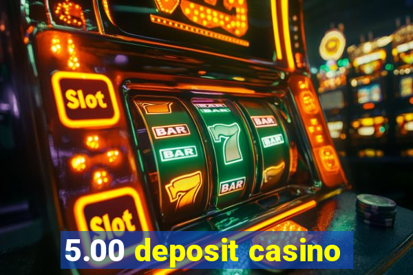 5.00 deposit casino