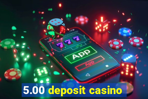 5.00 deposit casino