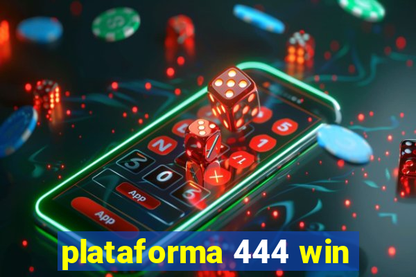 plataforma 444 win