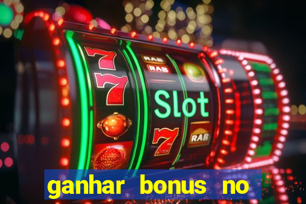 ganhar bonus no cadastro sem deposito