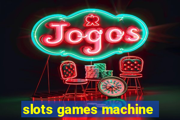 slots games machine