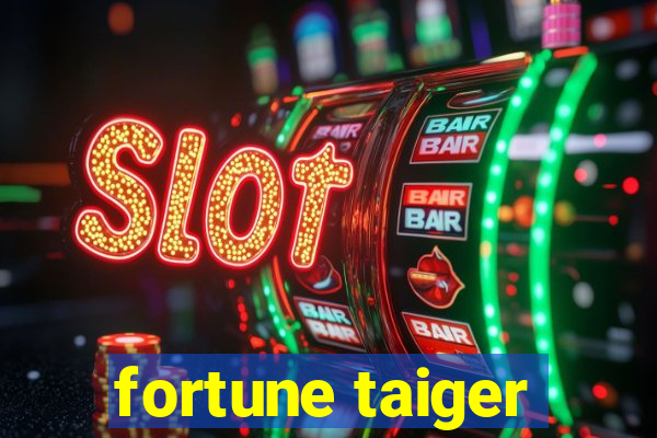 fortune taiger