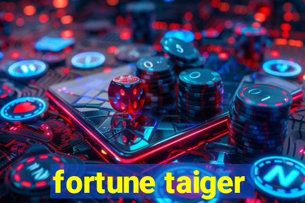 fortune taiger