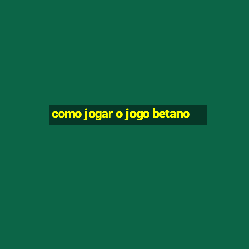 como jogar o jogo betano