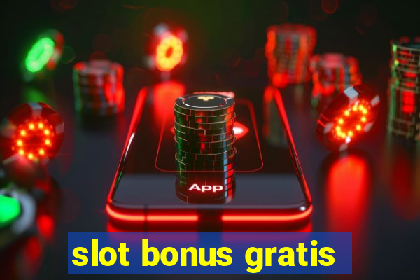 slot bonus gratis