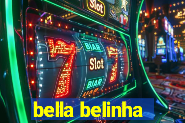 bella belinha