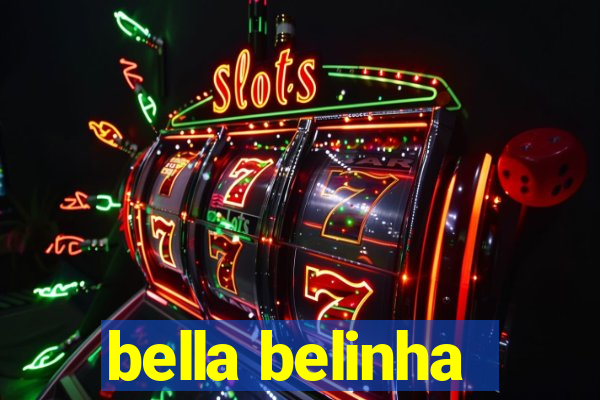 bella belinha