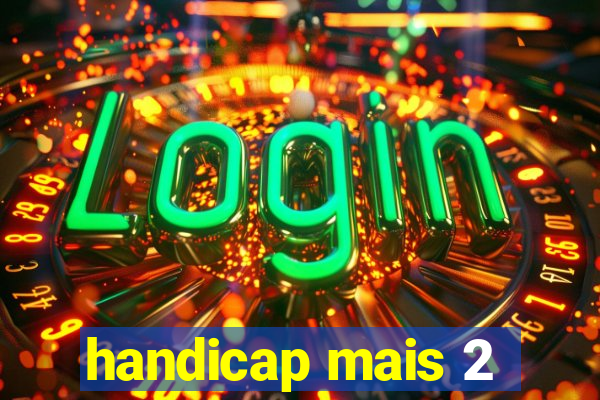 handicap mais 2