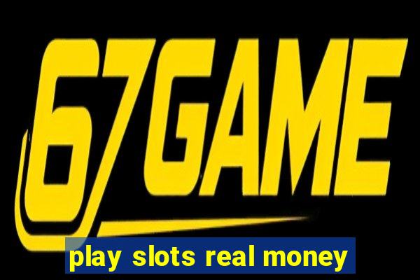 play slots real money