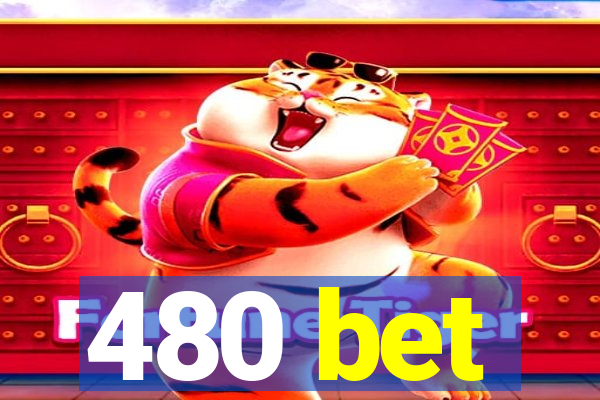 480 bet