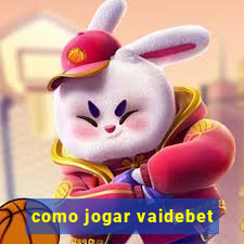 como jogar vaidebet