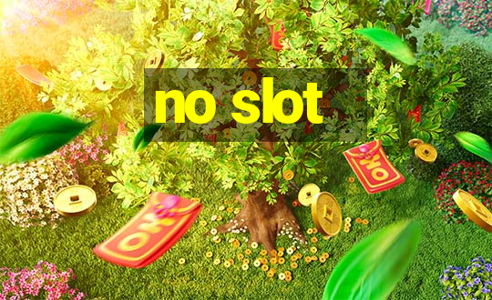 no slot