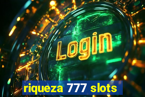 riqueza 777 slots