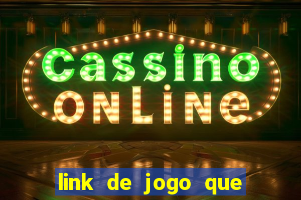 link de jogo que dá dinheiro