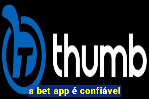 a bet app é confiável