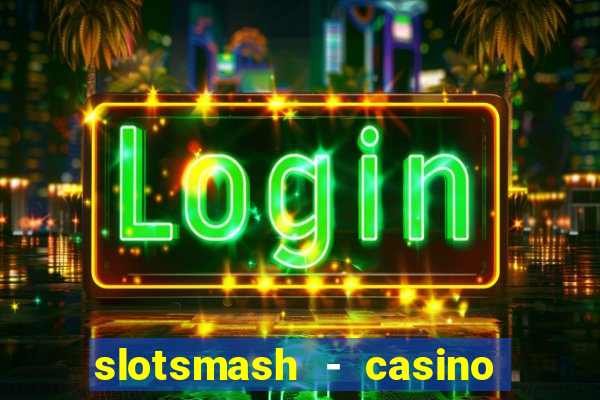 slotsmash - casino slots game