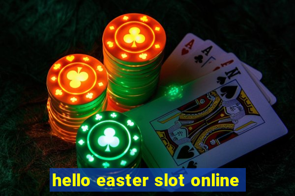 hello easter slot online