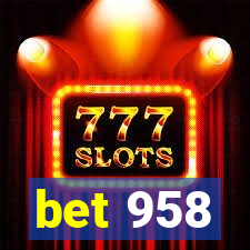 bet 958