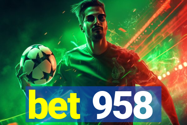 bet 958