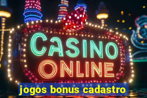 jogos bonus cadastro