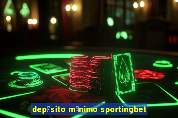 dep贸sito m铆nimo sportingbet