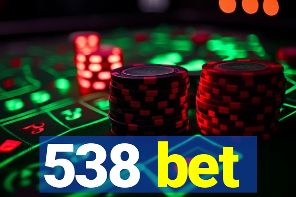 538 bet