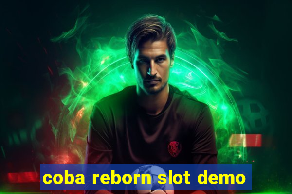 coba reborn slot demo