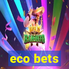 eco bets