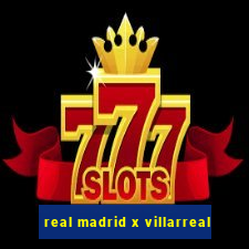 real madrid x villarreal