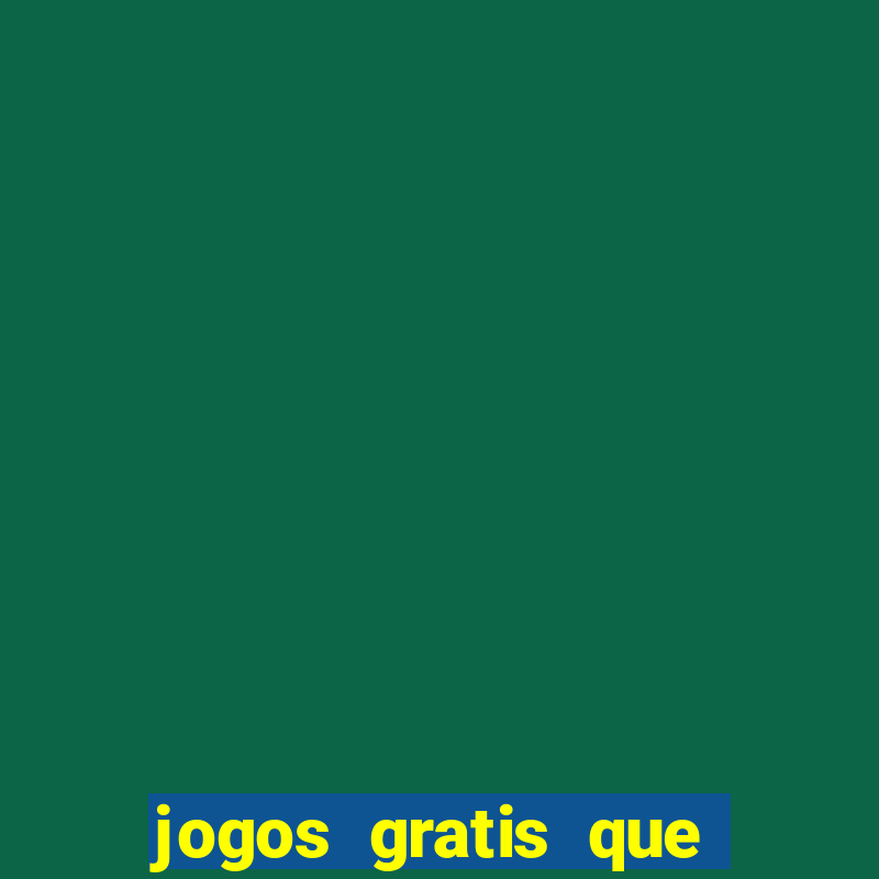 jogos gratis que da dinheiro