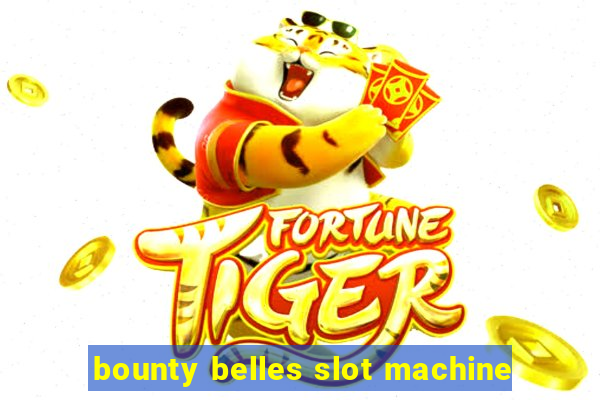 bounty belles slot machine