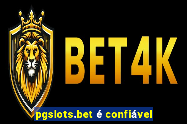 pgslots.bet é confiável