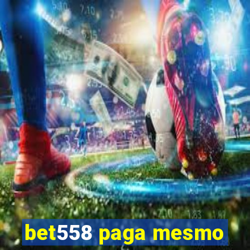 bet558 paga mesmo