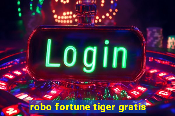 robo fortune tiger gratis