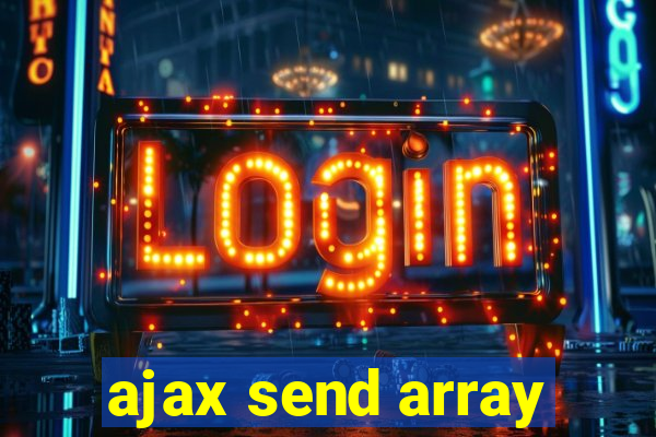 ajax send array